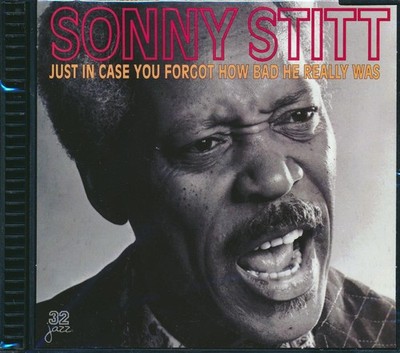 Sonny Stitt: Just In Case You Forgot How Bad He Really Was