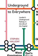 Underground to Everywhere: London's Underground... by Halliday, Stephen Hardback