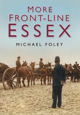 More Front-line Essex by Michael Foley - 9780750949514