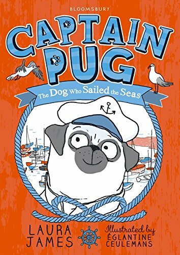 Captain Pug (The Adventures of Pug) By Laura James, Églantine Ceulemans