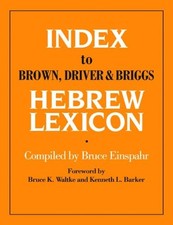 INDEX TO BROWN, DRIVER, & BRIGGS HEBREW LEXICON By Bruce Einspahr & Bruce K.