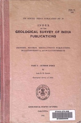 Geological Survey of India Publications. Part I: Author Index. GSI Miscellaneous