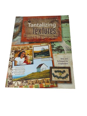 Tantalizing Textures: Ideas and Techniques for Scrapbookers by Trudy Sigurdson