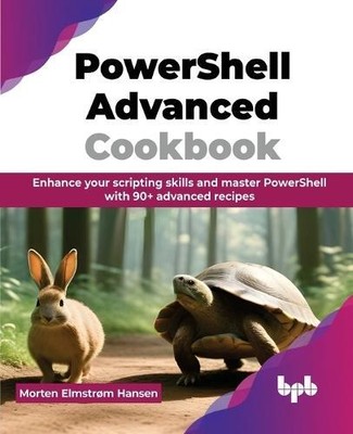 PowerShell Advanced Cookbook by Morten Elmstrøm Hansen 978935551