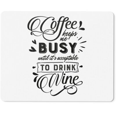 Coffee keeps me busy until it's acceptable to drink wine 10401001767