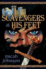 Scavengers at His Feet by Micah Johnson: New