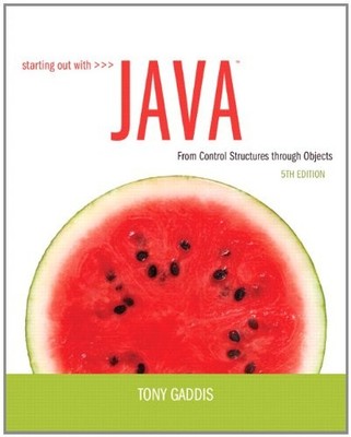 STARTING OUT WITH JAVA: FROM CONTROL STRUCTURES THROUGH By Tony Gaddis EXCELLENT