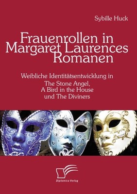 Frauenrollen in Margaret Laurences Romanen Sybille Huck