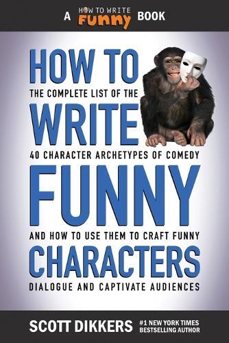Scott Dikkers How to Write Funny Characters (Tascabile) How to Write Funny