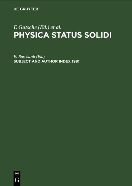 Subjekt- und Autorenindex 1981: Physica Status Solidi, Physica Status Solidi,... - Borchardt, E. (EDT)