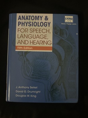 Anatomy and Physiology for Speech, Language,and Hearing by Drumright,Seikel&King