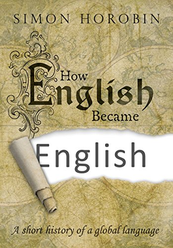 How English Became English: A short history of a global... - Horobin, Simon