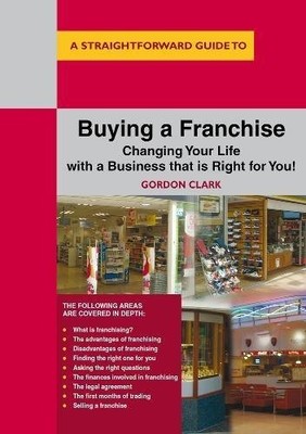 A Straightforward Guide to Buying a Franchise : Changing Your Li