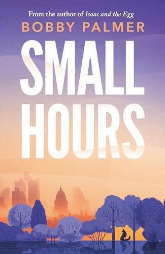 Small Hours: the spellbinding new nov..., Palmer, Bobby