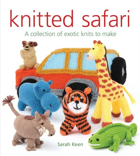 Knitted Safari: A Collection of Exotic Knits to Make by Sarah Keen Book The - Picture 1 of 2