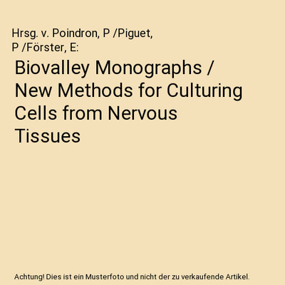 Biovalley Monographs / New Methods for Culturing Cells from Nervous Tissues, Hrs