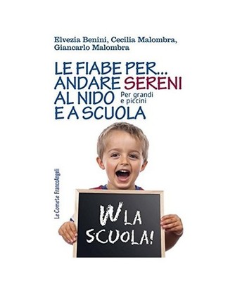 Le fiabe per... andare sereni al nido e a scuola. Per grandi e piccini 