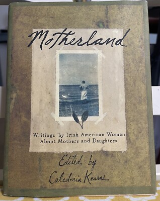 Motherland: Writings By Irish American Women About Mothers And Daughters VERY GO