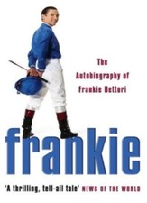 Frankie: The Autobiography of Frankie Dettori By Frankie Dettori. 9780007176878