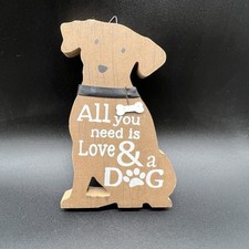  All You Need is Love  a Dog  Rustic Wood Dog Wall Decor   7  x6  Hanging Sign