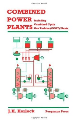 COMBINED POWER PLANTS: INCLUDING COMBINED CYCLE GAS By J. H. Horlock - Hardcover
