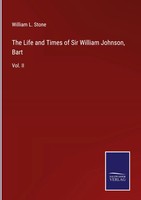 William L. Stone | The Life And Times Of Sir William Johnson, Bart | Buch (2022)