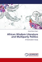 African Wisdom Literature And Multiparty Politics A Postmodern Study Ngam Buch