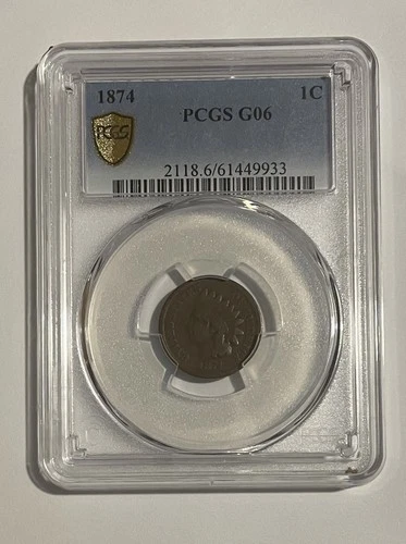 1874 Indian Head Cent PCGS G06 FREE SHIPPING !!!!