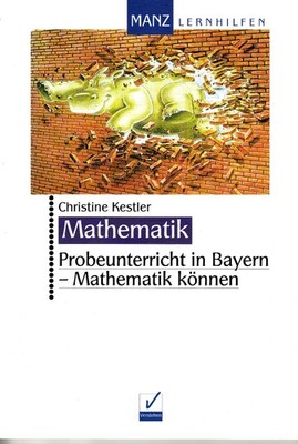 Probeunterricht in Bayern Mathematik - Übungsaufgaben mit Lösungenheft