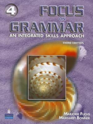 Focus on Grammar 4: An Integrated Skills Approach, Third Edition (Full...