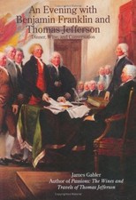 AN EVENING WITH BENJAMIN FRANKLIN AND THOMAS JEFFERSON: By James M. Gabler *NEW*