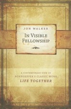 In Visible Fellowship : A Contemporary View of Bonhoeffer's Class