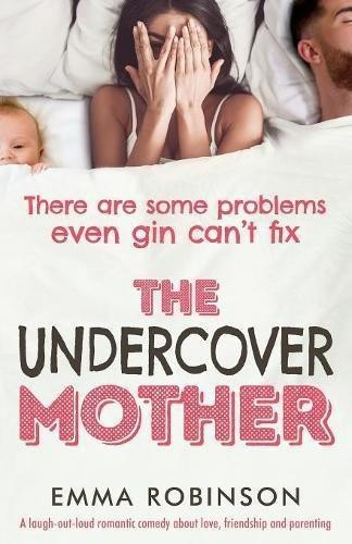 The Undercover Mother: A laugh out loud romantic comedy... - Robinson, Emma