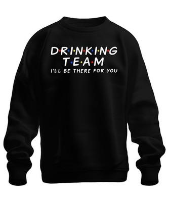 Drinking Team I'll Be There For You Friends Serienfan Party Trinkspiel Unisex Sw