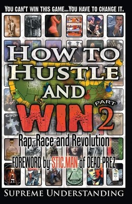 How to Hustle and Win, Part Two: Rap, Race and Revolution by Understanding