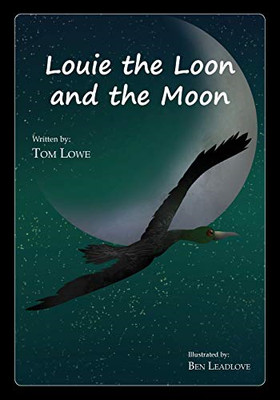 Louie the Loon and the Moon - Paperback NEW Tom Lowe