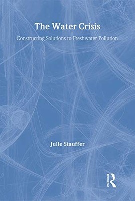 The Water Crisis: Constructing solutions to freshwater pollution