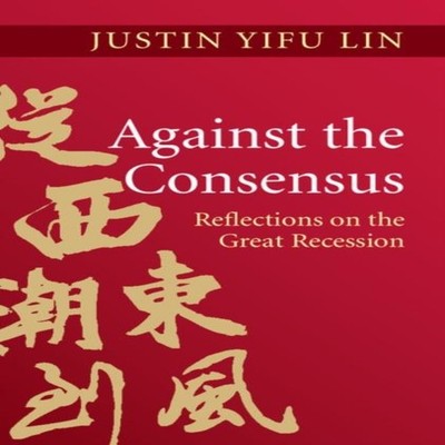 Against the Consensus Justin Yifu Lin Hardcover Cambridge Univers