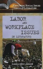 Labor and Workplace Issues in Literature by Claudia Durst Johnson (English) Hard