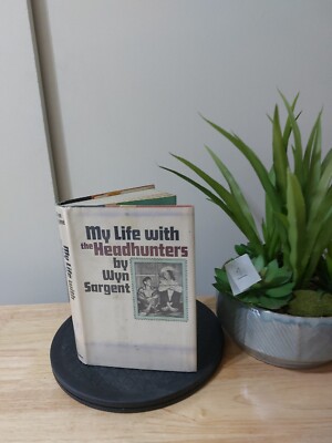 My Life With The Headhunters By Wyn Sargent 1974 Hardcover Dust Jacket 