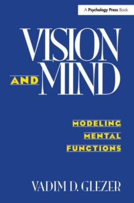 Vision and Mind : Modeling Mental Functions, Paperback by Glezer, Vadim D., B...
