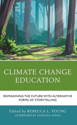 Climate Change Education: Reimagining the Future with Alternative Forms of Story