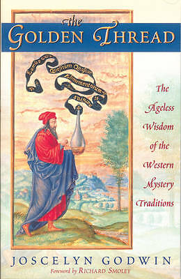 The Golden Thread: The Ageless Wisdom of the Western Mystery Traditions by...