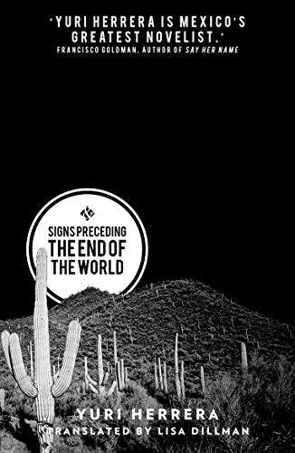 Signs Preceding the End of the World By Yuri Herrera, Lisa Dillman