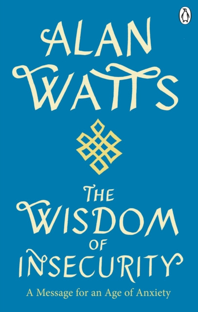 Wisdom Of Insecurity by Alan W Watts (Paperback Book)