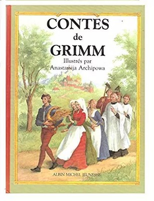 Grimm Märchen, Band 1, J. Grimm, W. Grimm und Anastassja Archipowa