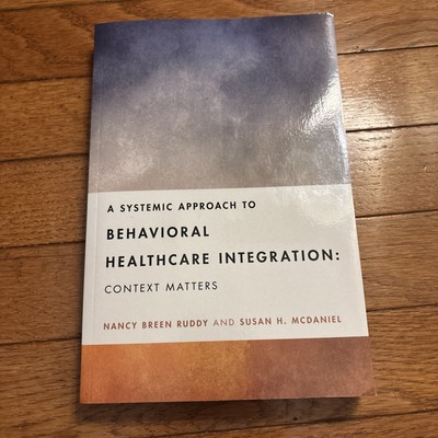 A Systemic Approach To Behavioral Healthcare Integration: Context Matters
