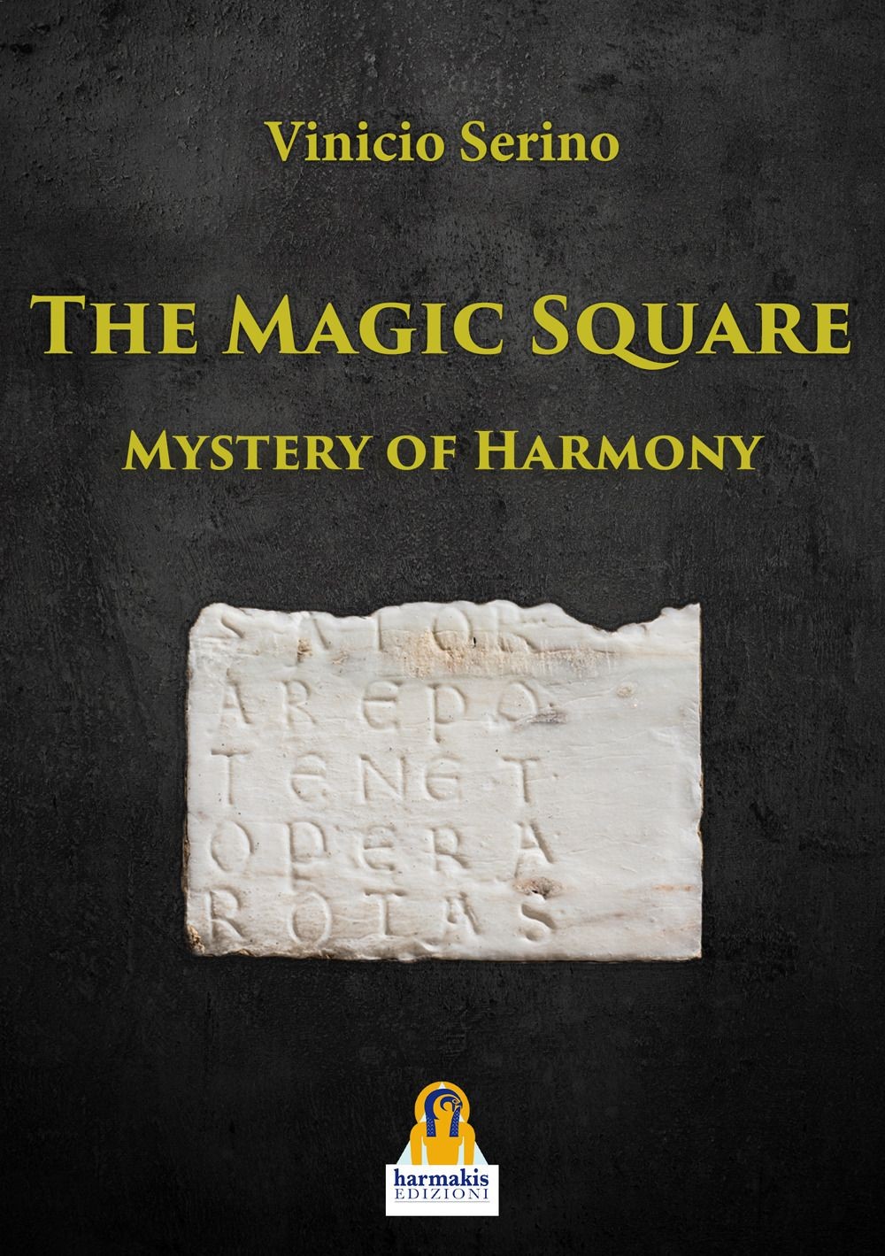 Libri Vinicio Serino - The Magic Square. Mystery Of Harmony