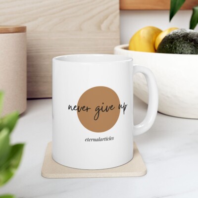 Coffee Mug Never Give Up Quote Inspirational Gift for Work or Home