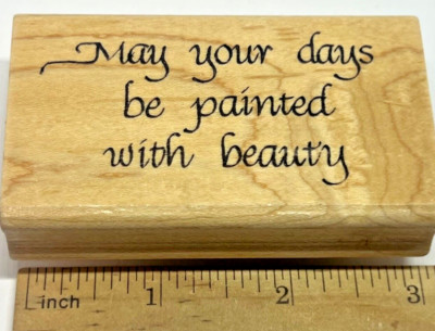 Darcie s MAY YOUR Days Be PAINTED With BEAUTY words saying RUBBER STAMPS